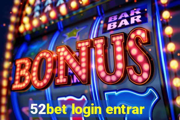 52bet login entrar